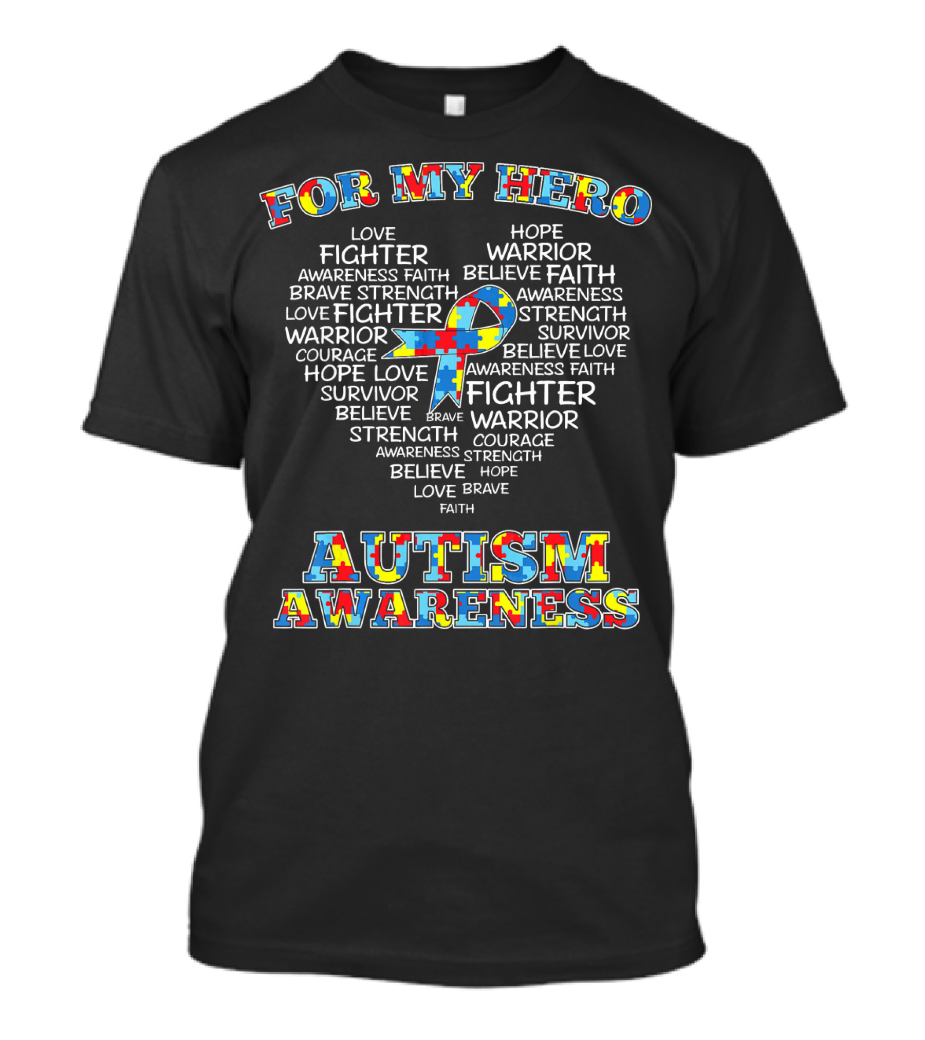For My Hero Autism Awareness Love Fighter Warrior Hope Strength Faith T-Shirt