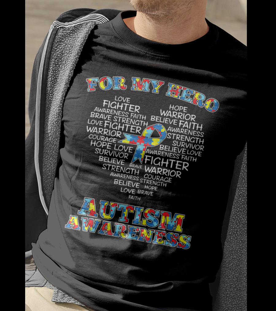 For My Hero Autism Awareness Love Fighter Warrior Hope Strength Faith T-Shirt