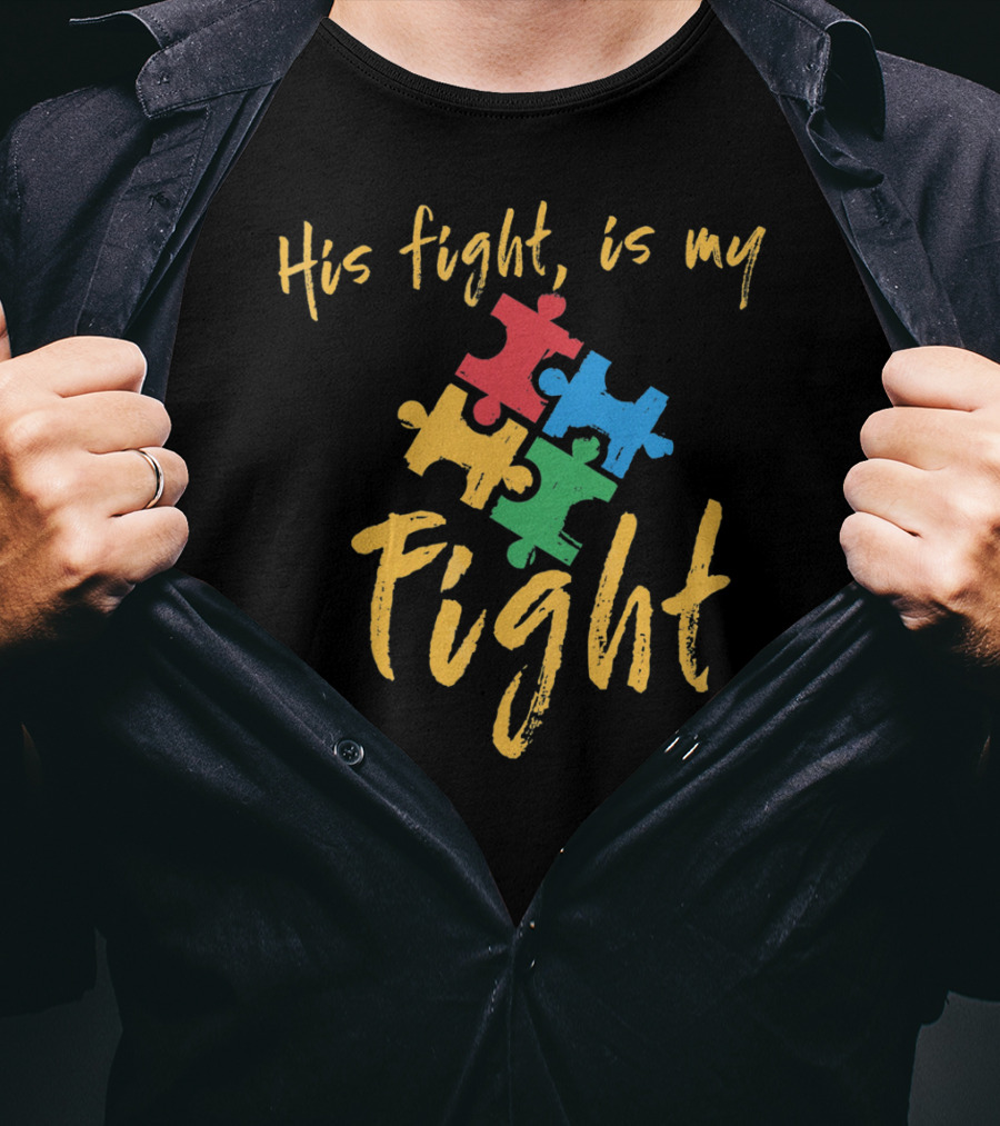 His Fight Is My Fight Autism Awareness Puzzle Pieces T-Shirt