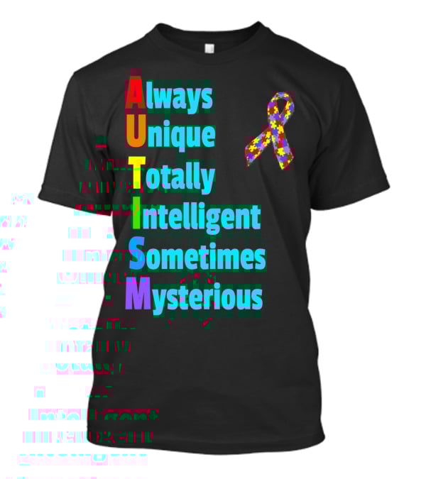 Always Unique Totally Intelligent Sometimes Mysterious Autism Awareness Month T-Shirt