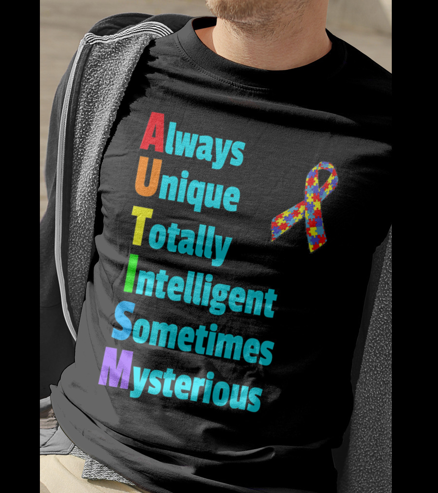 Always Unique Totally Intelligent Sometimes Mysterious Autism Awareness Month T-Shirt