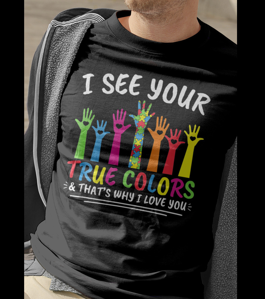 I See Your True Colors And That's Why I Love You Autism Puzzle Handprint Rainbow T-Shirt
