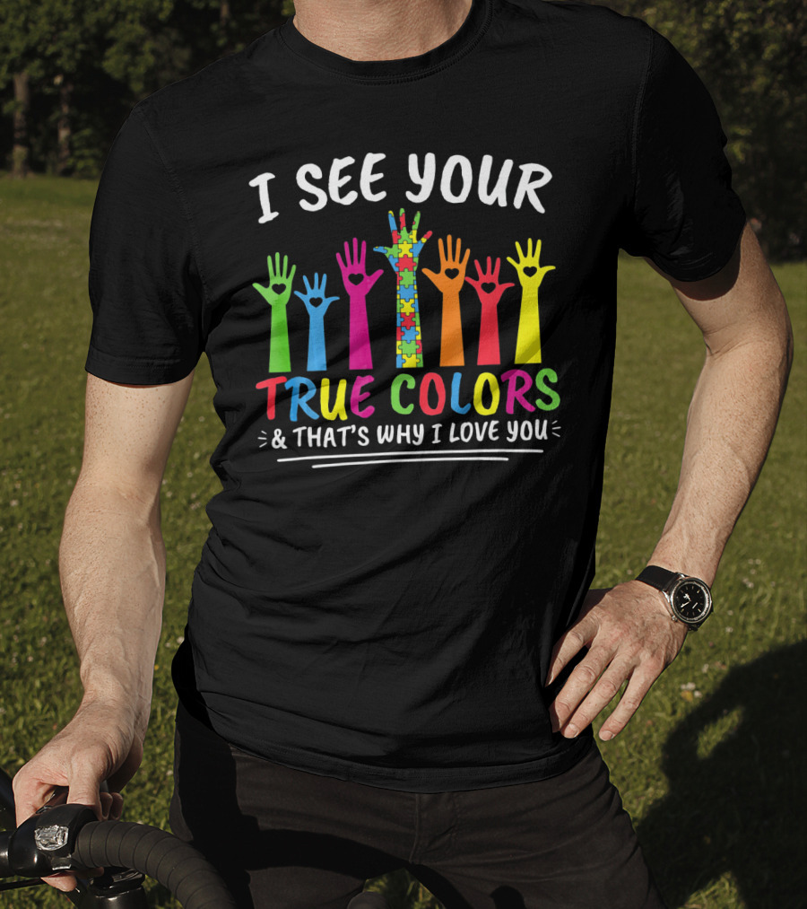 I See Your True Colors And That's Why I Love You Autism Puzzle Handprint Rainbow T-Shirt