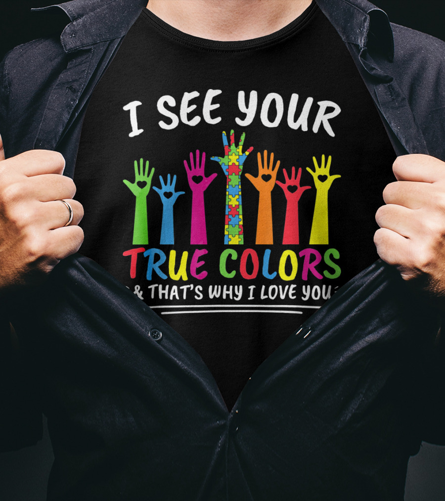 I See Your True Colors And That's Why I Love You Autism Puzzle Handprint Rainbow T-Shirt