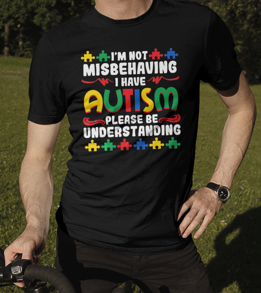 I'm Not Misbehaving I Have Autism Please Be Understanding Puzzle Piece T-Shirt