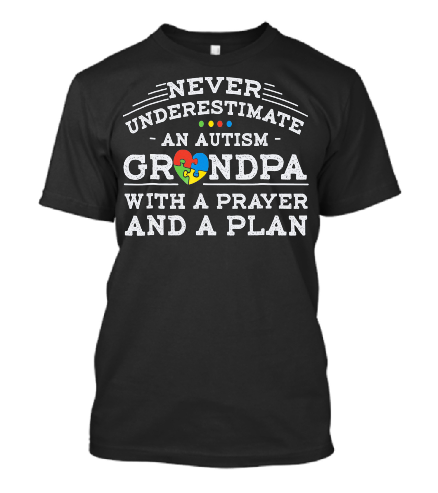 Never Underestimate An Autism Grandpa With A Prayer And A Plan T-Shirt