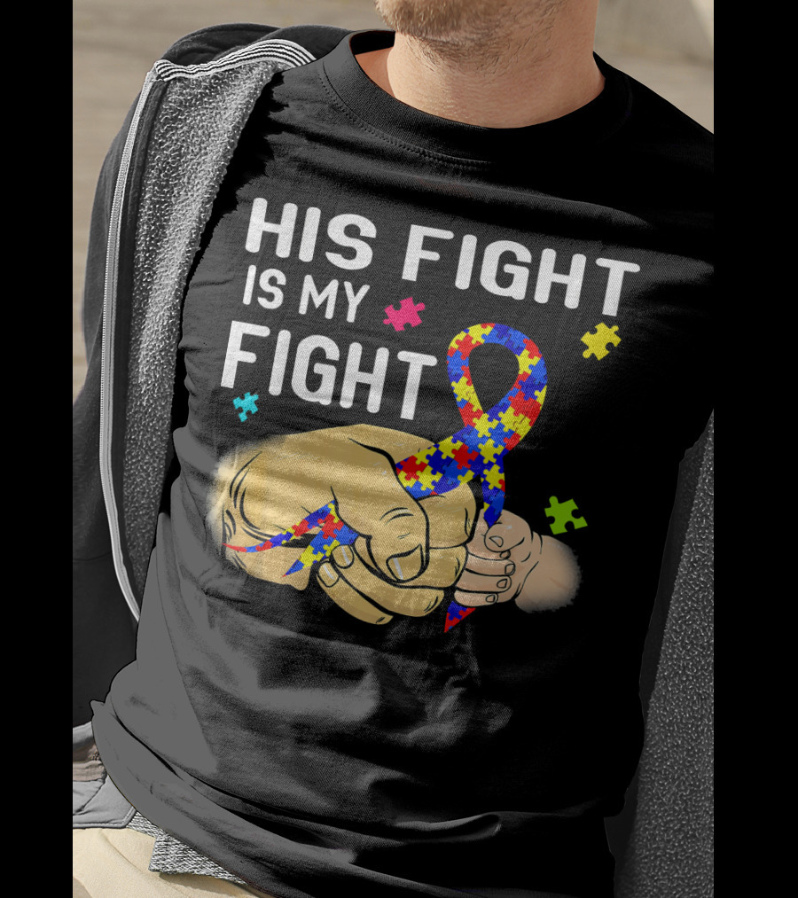 Autism Awareness His Fight Is My Fight Puzzle Ribbon And Holding Hands T-Shirt
