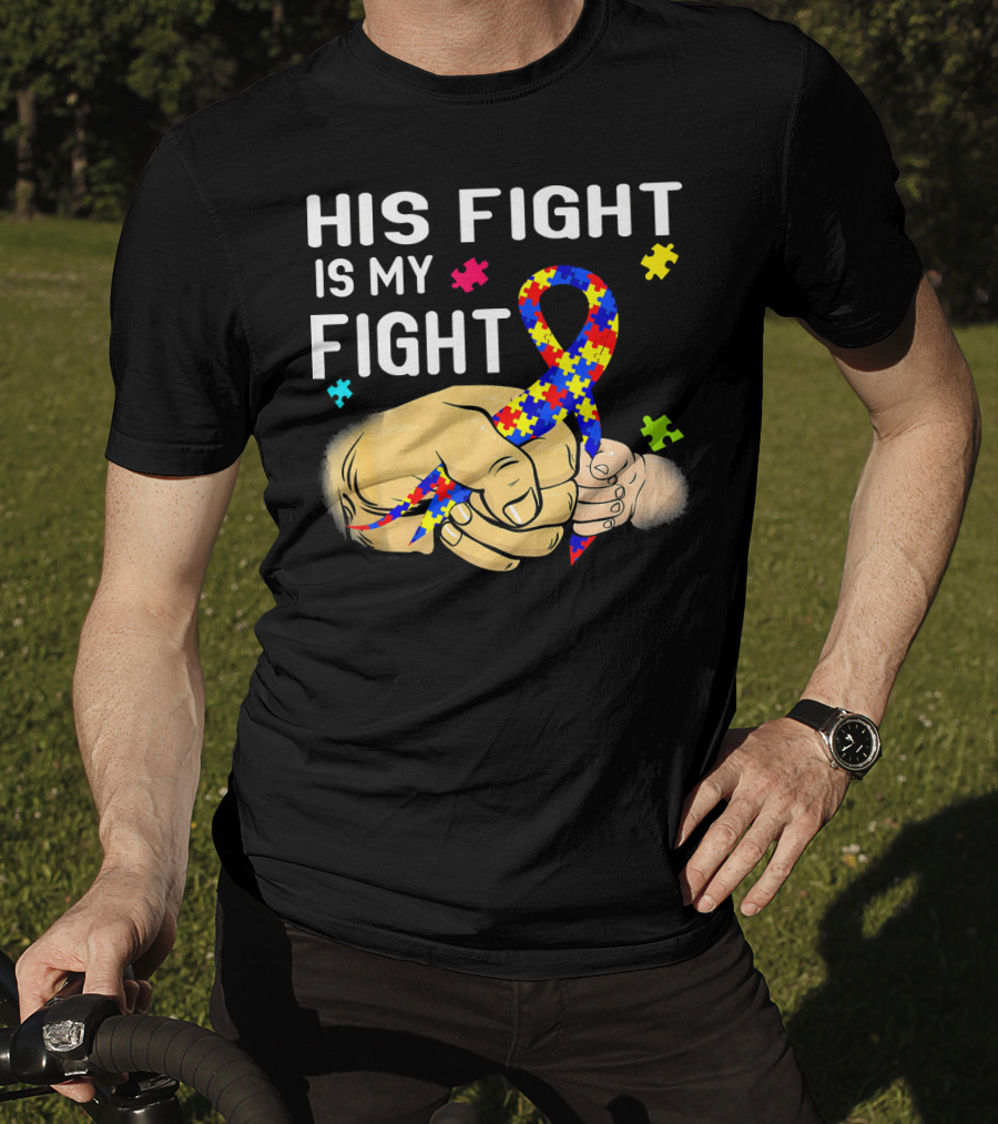 Autism Awareness His Fight Is My Fight Puzzle Ribbon And Holding Hands T-Shirt