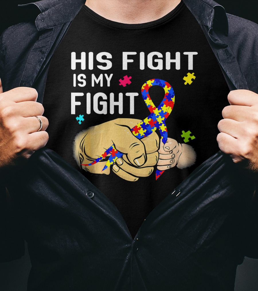 Autism Awareness His Fight Is My Fight Puzzle Ribbon And Holding Hands T-Shirt