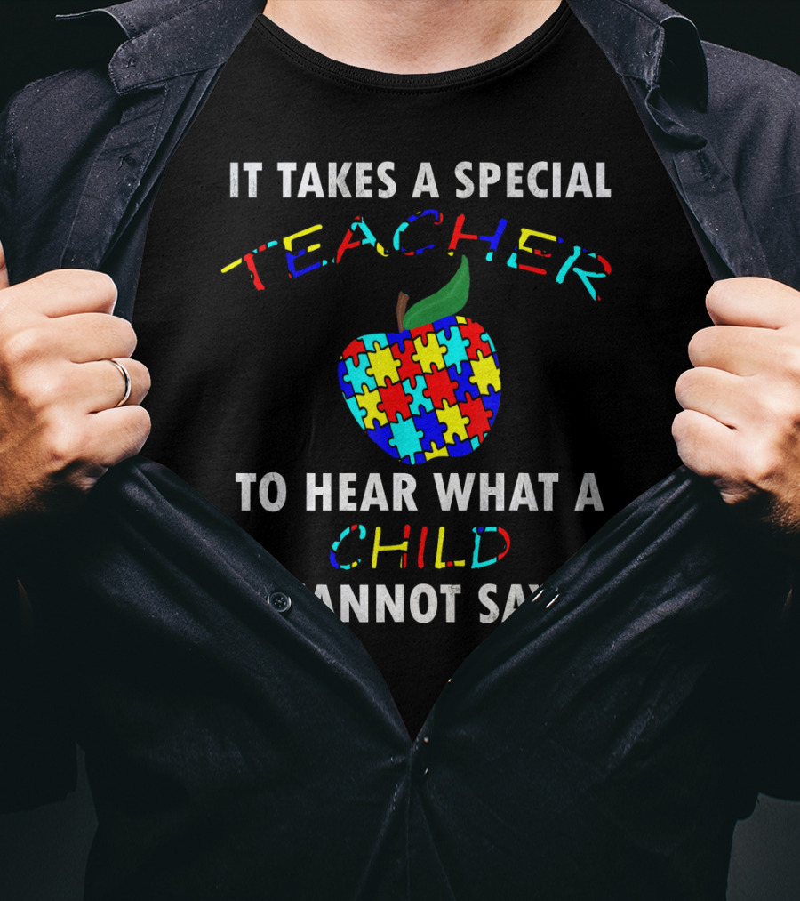It Takes A Special Teacher To Hear What A Child Cannot Say Autism Awareness Puzzle T-Shirt