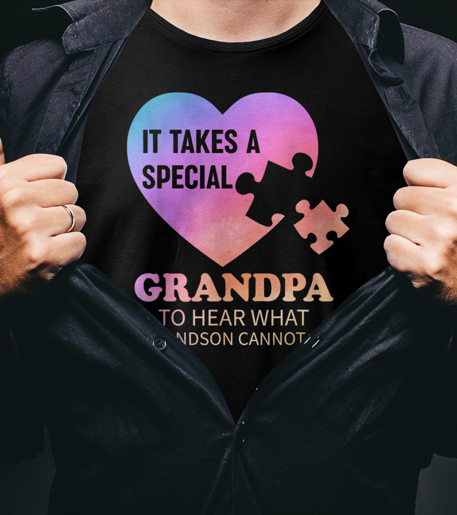 It Takes A Special Grandpa To Hear What A Grandson Cannot Say T-Shirt