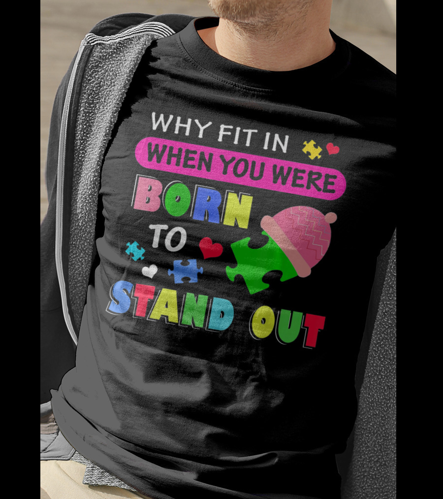 Autism Awareness Why Fit In When You Were Born To Stand Out Puzzle Pieces T-Shirt
