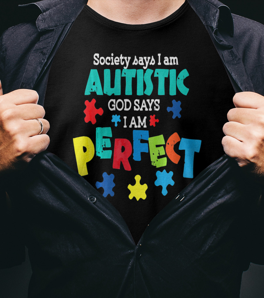 Society Says I Am Autistic God Says I Am Perfect Autism Awareness T-Shirt
