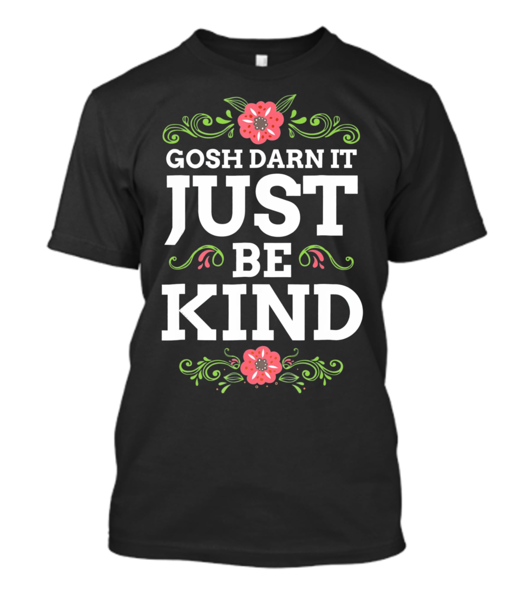 Gosh Darn It Just Be Kind Floral Elements T-Shirt