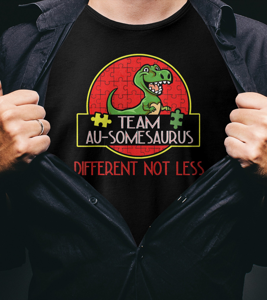 Team Au-Somesaurus Different Not Less Autism Rex Dinosaurus Autism Awareness T-Shirt