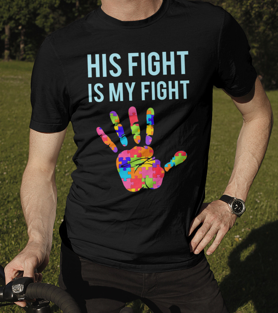 His Fight Is My Fight Autism Support Puzzle Handprint T-Shirt