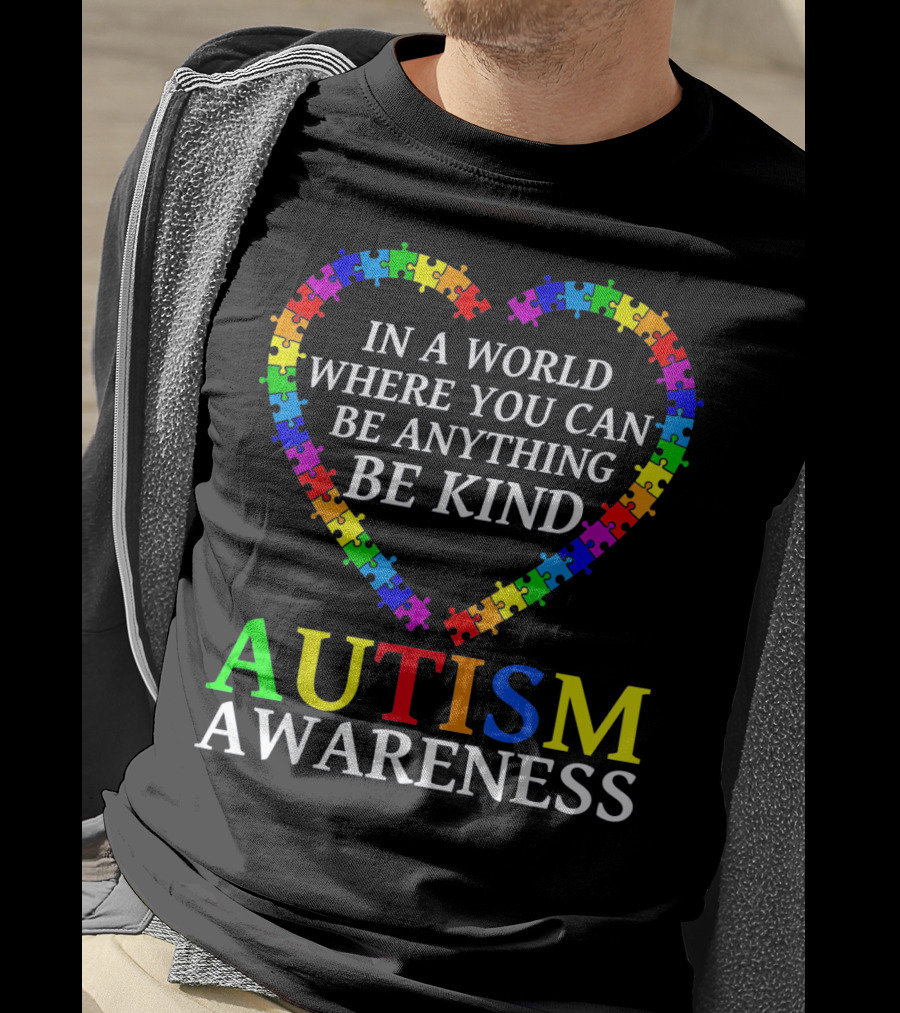 Autism Awareness Be Kind In A World Where You Can Be Anything T-Shirt