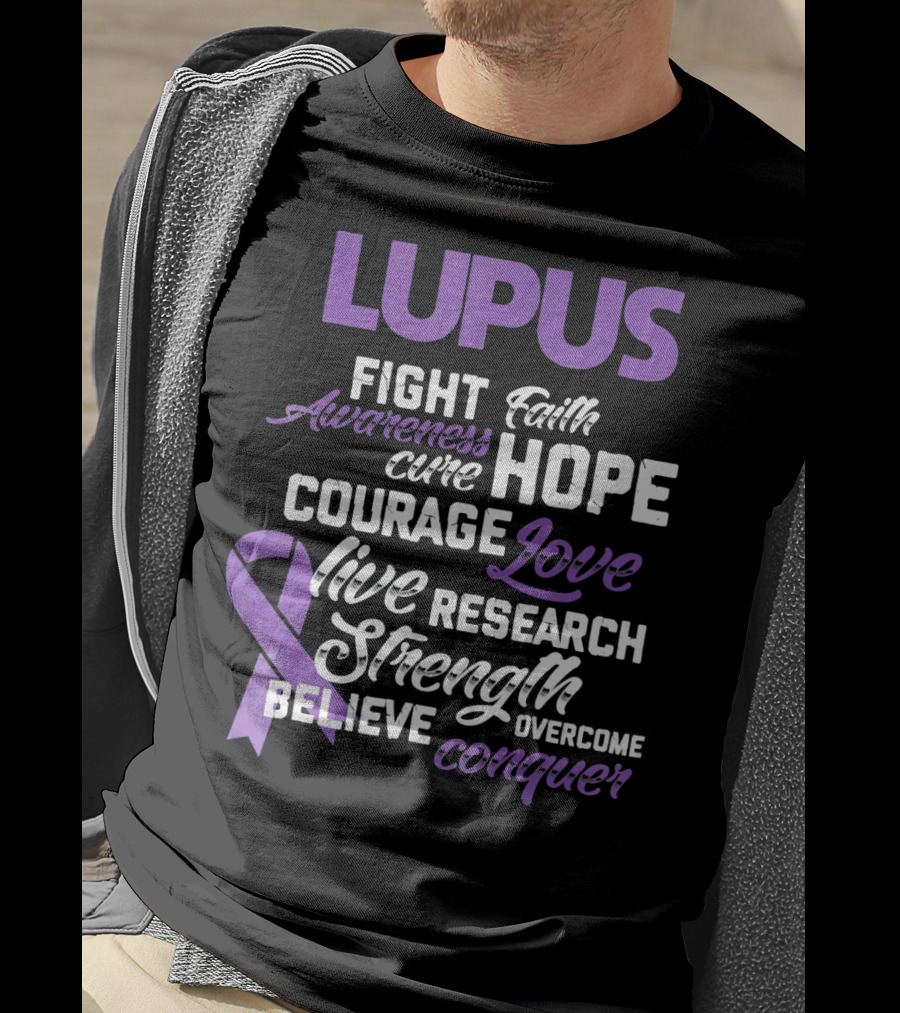 Lupus Awareness Fight Faith Hope Courage Love Live Research Strength Believe Conquer T-Shirt