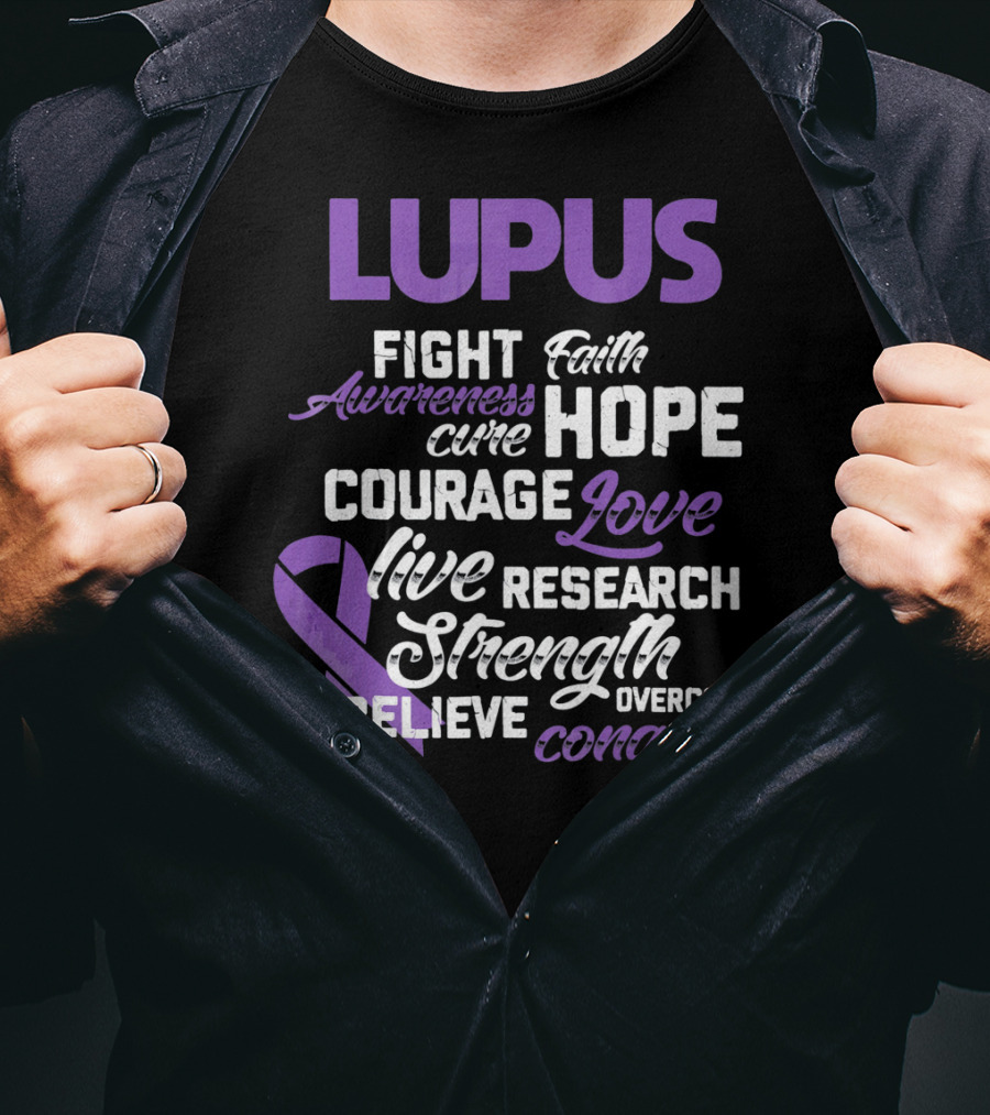 Lupus Awareness Fight Faith Hope Courage Love Live Research Strength Believe Conquer T-Shirt
