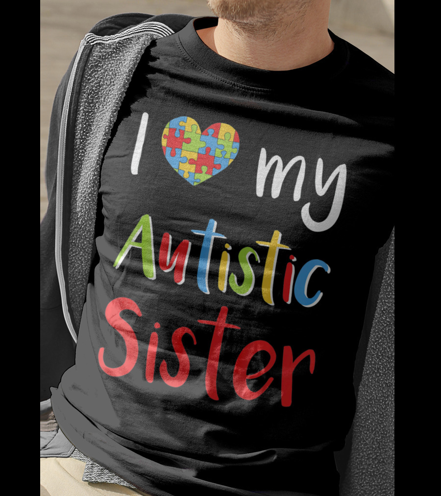 I Love My Autistic Sister Puzzle Heart Awareness T-Shirt