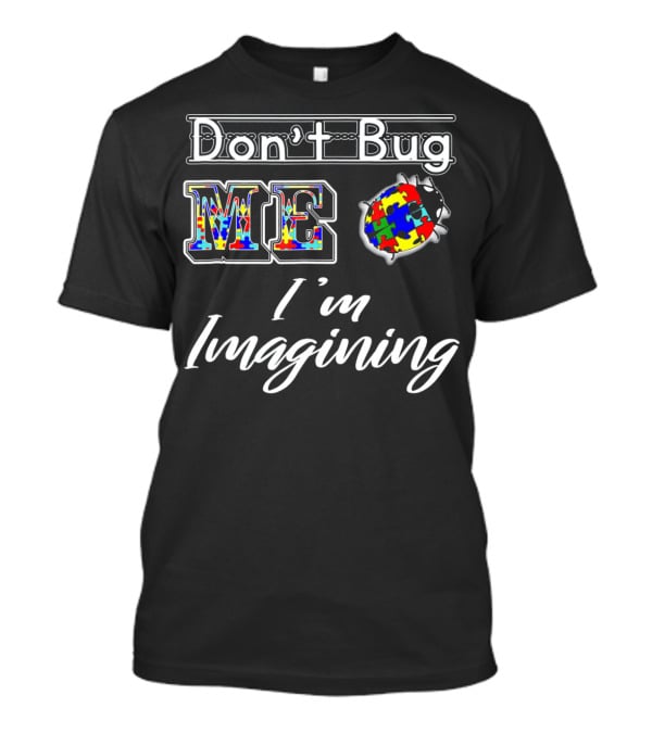 Don't Bug Me I'm Imagining Autism Awareness Puzzle Bug T-Shirt