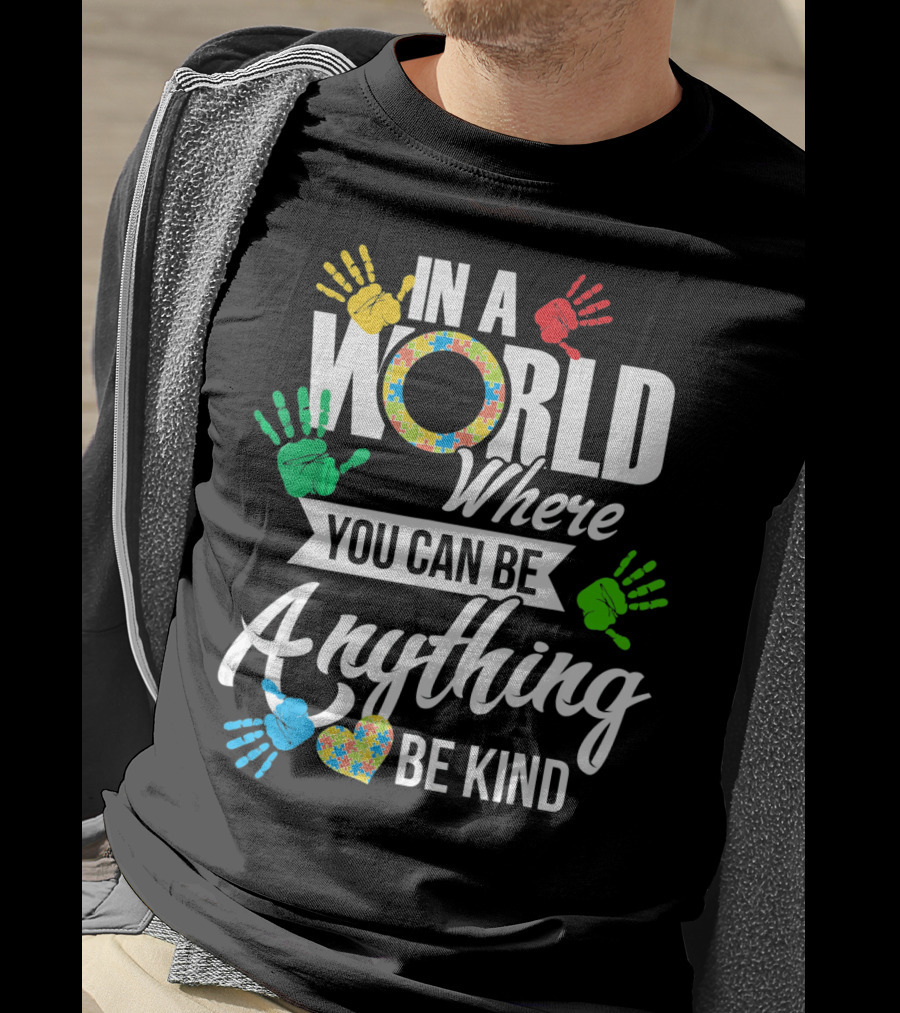 In A World Where You Can Be Anything Be Kind Autism Kid Support Autism T-Shirt