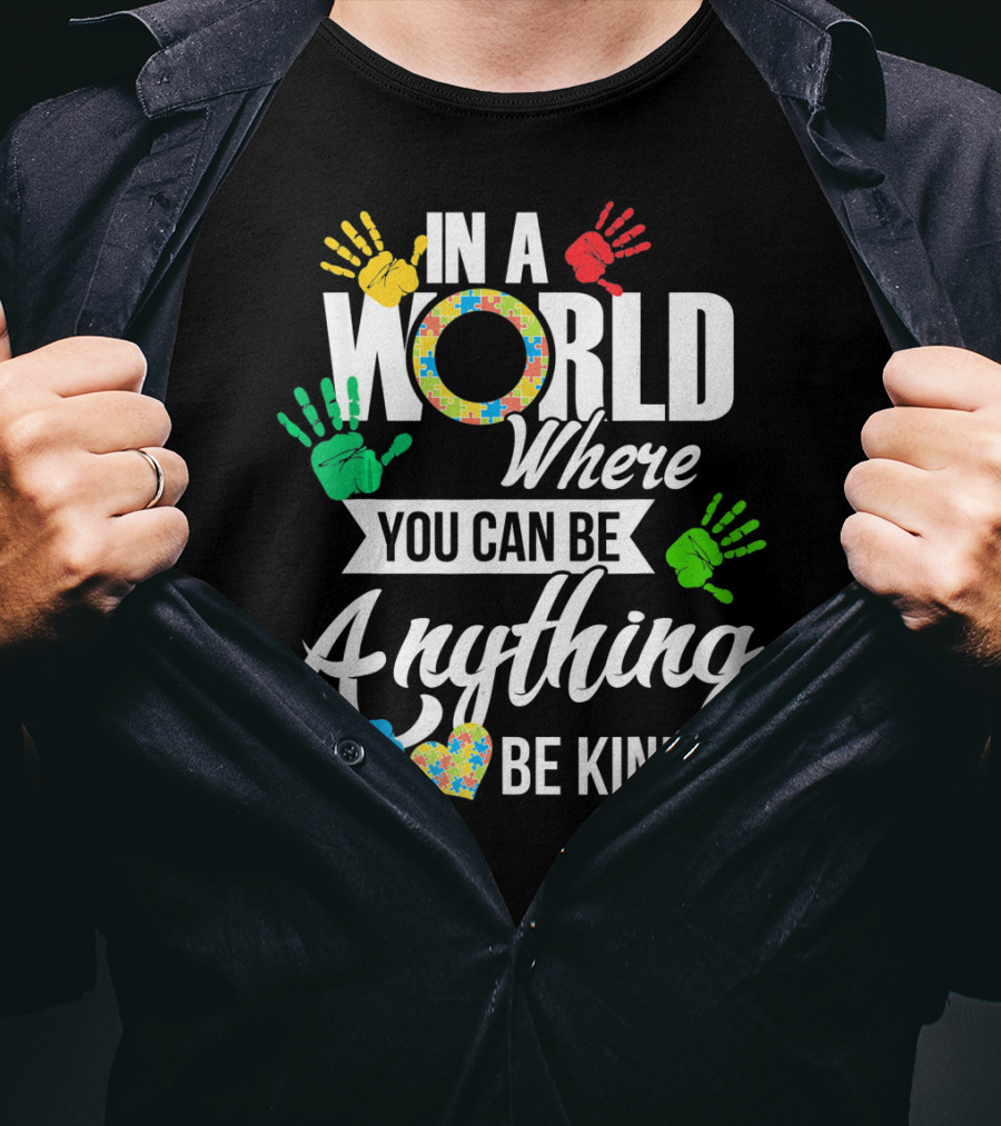 In A World Where You Can Be Anything Be Kind Autism Kid Support Autism T-Shirt