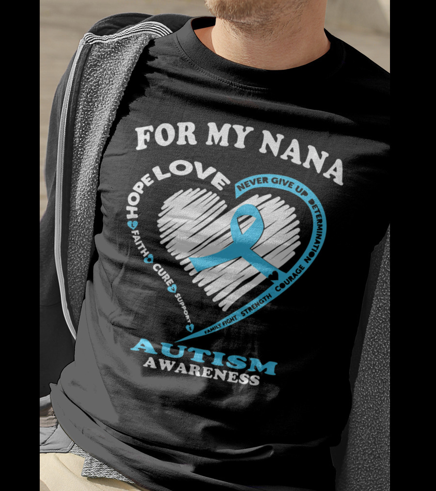For My Nana Hope Love Autism Awareness Never Give Up T-Shirt