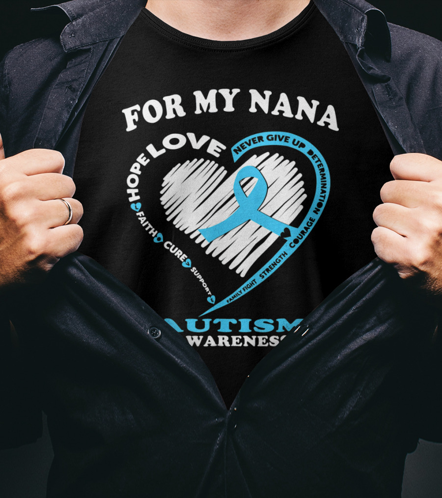 For My Nana Hope Love Autism Awareness Never Give Up T-Shirt