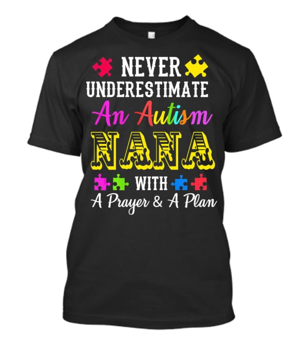 Never Underestimate An Autism Nana With A Prayer And A Plan T-Shirt