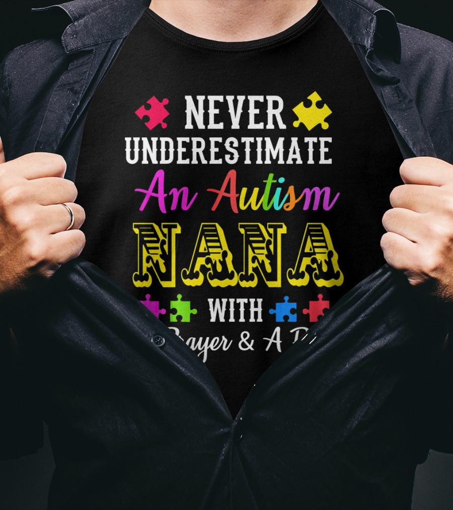 Never Underestimate An Autism Nana With A Prayer And A Plan T-Shirt