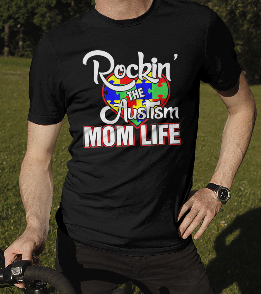 Rockin' The Autism Mom Life Puzzle Heart Autism Awareness T-Shirt