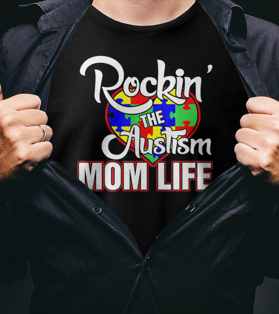 Rockin' The Autism Mom Life Puzzle Heart Autism Awareness T-Shirt