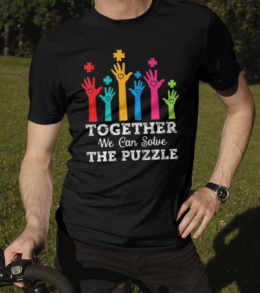 Together We Can Solve The Puzzle Autism Colorful Hands And Hearts T-Shirt
