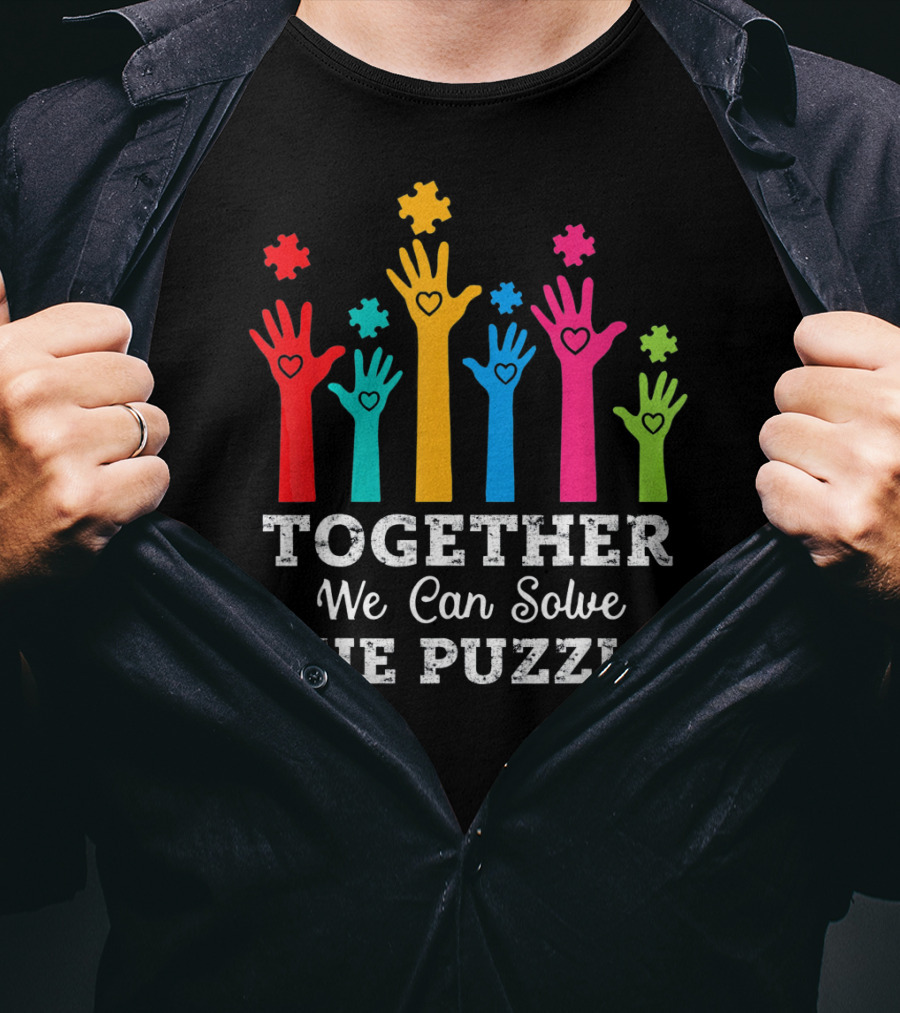 Together We Can Solve The Puzzle Autism Colorful Hands And Hearts T-Shirt