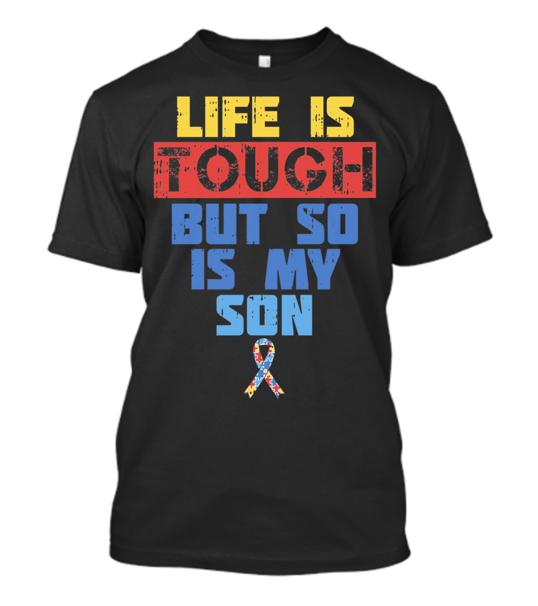 Life Is Tough But So Is My Son Autism Awareness T-Shirt