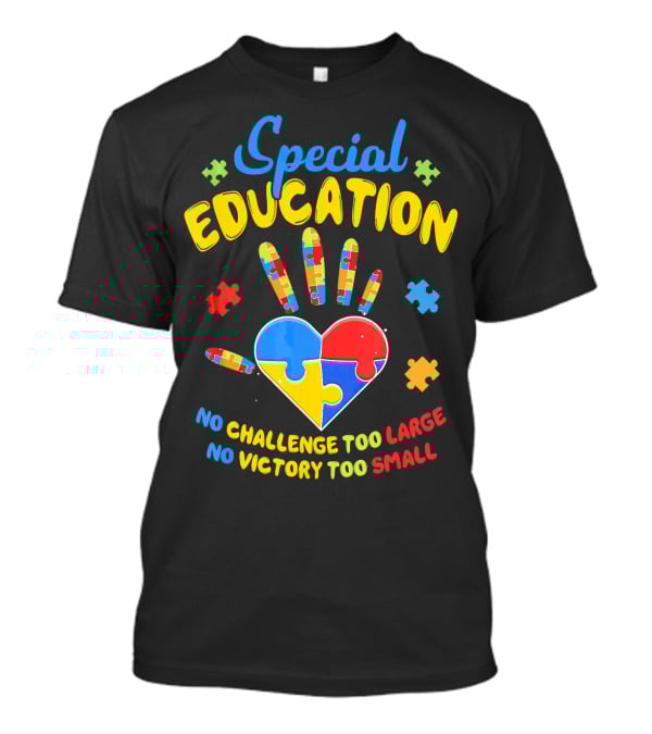Special Education Autism Awareness No Challenge Too Large No Victory Too Small T-Shirt