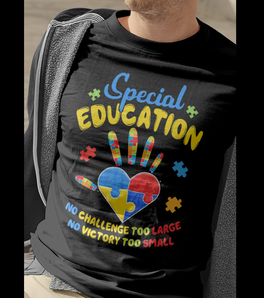 Special Education Autism Awareness No Challenge Too Large No Victory Too Small T-Shirt