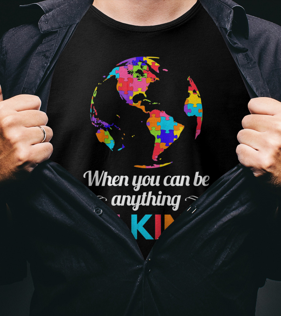 When You Can Be Anything Be Kind Autism Awareness Puzzle Globe T-Shirt