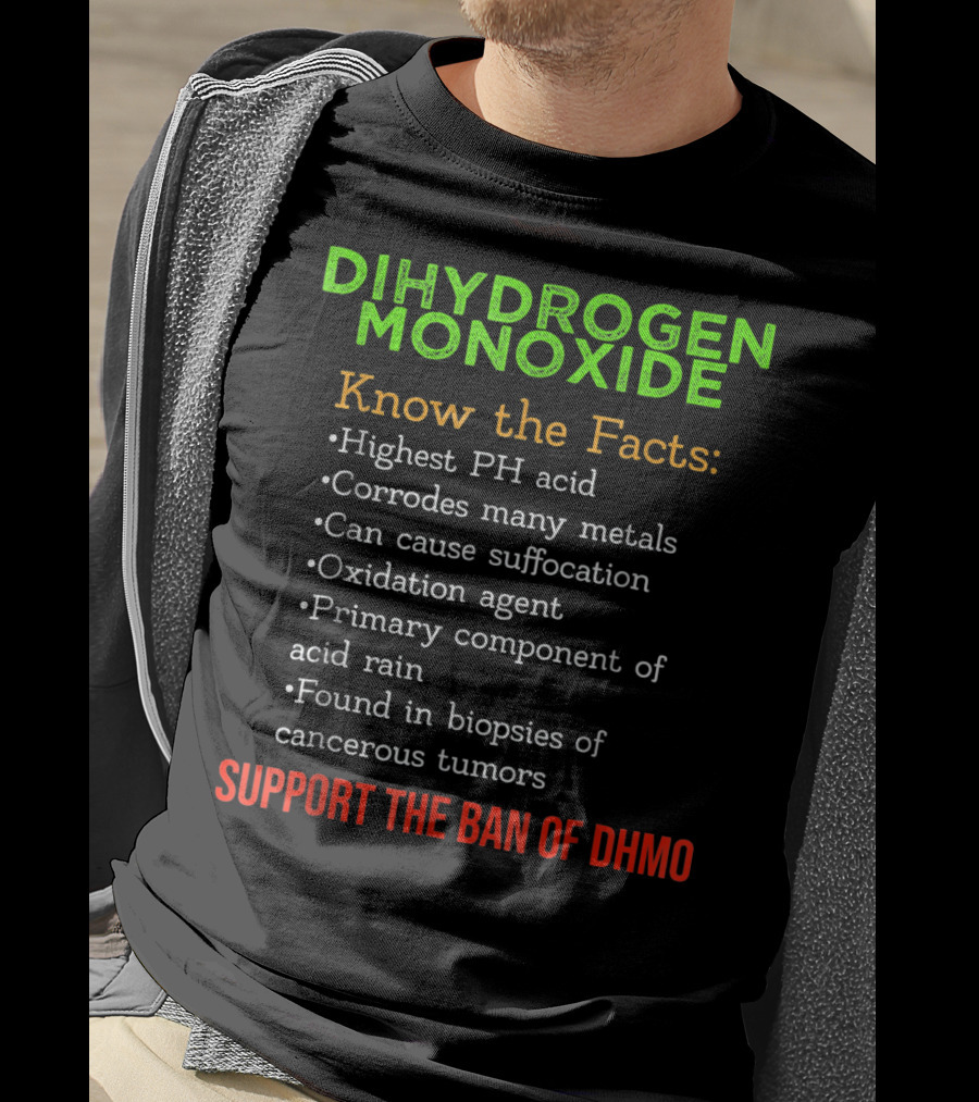 Dihydrogen Monoxide Awareness Know The Facts Support The Ban Of DHMO T-Shirt
