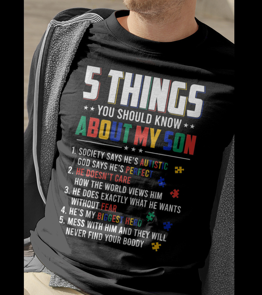 5 Things You Should Know About My Son Autistic Perfect Fearless Hero Mess With Him Never Find Your Body T-Shirt