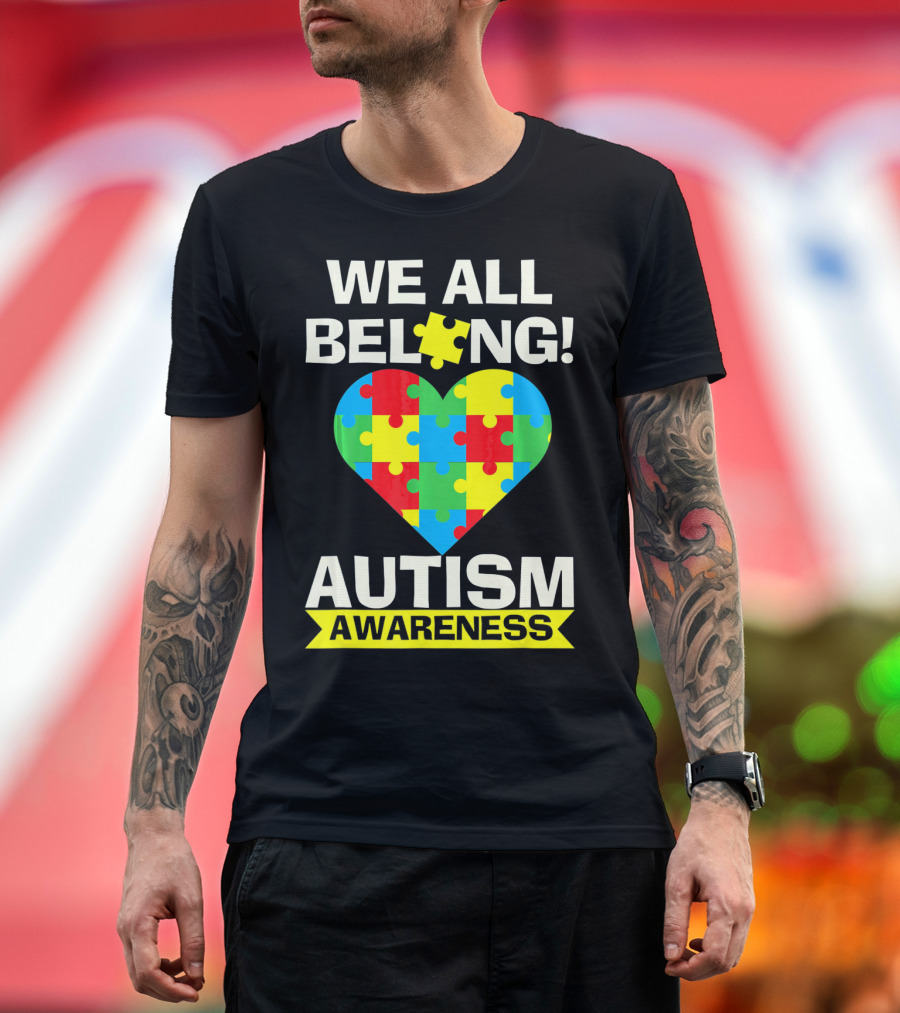 Autism Awareness We All Belong Puzzle Heart T-Shirt