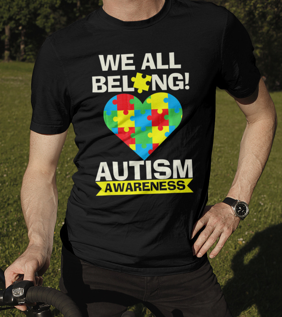 Autism Awareness We All Belong Puzzle Heart T-Shirt