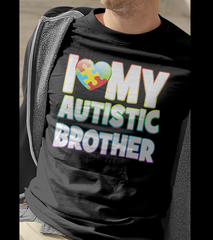 I Love My Autistic Brother T-Shirt