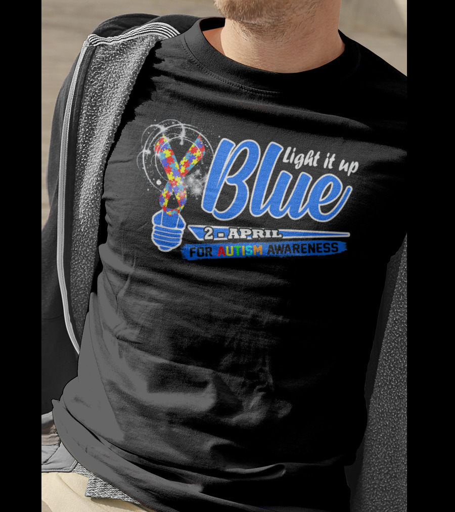 Light It Up Blue 2nd April For Autism Awareness T-Shirt