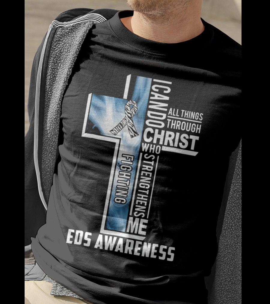 EDS Awareness Fighting EDS I Can Do All Things Through Christ Who Strengthens Me T-Shirt