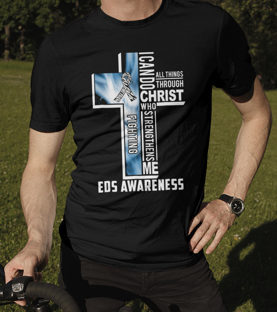 EDS Awareness Fighting EDS I Can Do All Things Through Christ Who Strengthens Me T-Shirt