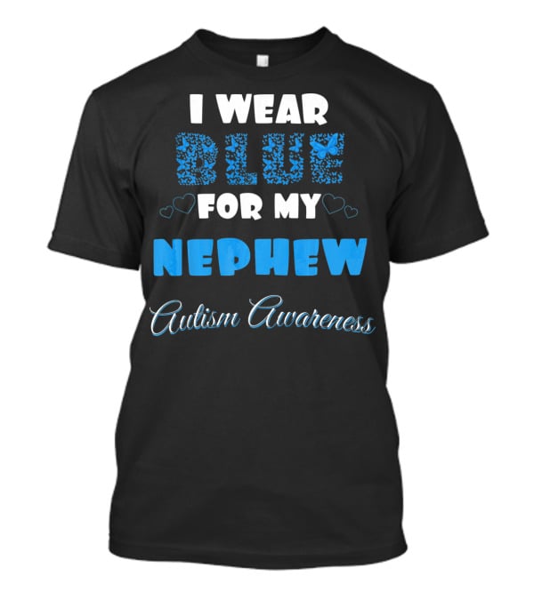 I Wear Blue For My Nephew Autism Awareness T-Shirt