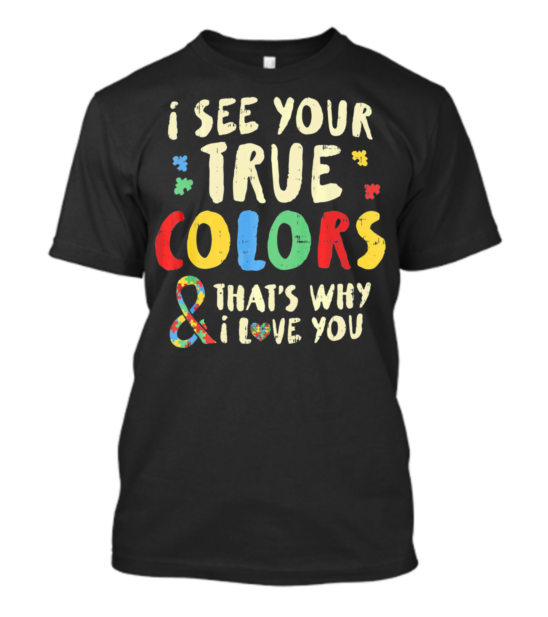 I See Your True Colors And That's Why I Love You Puzzle Heart Auti T-Shirt