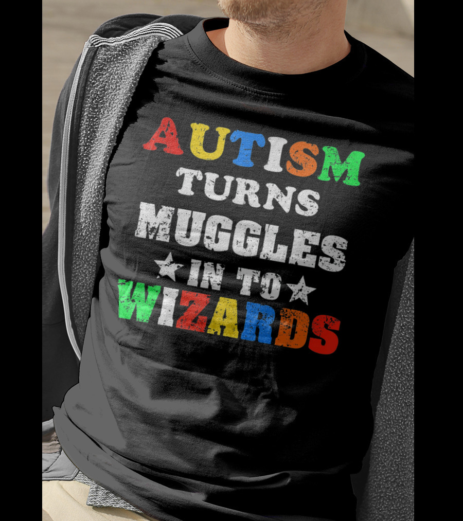 Autism Turns Muggles Into Wizards T-Shirt